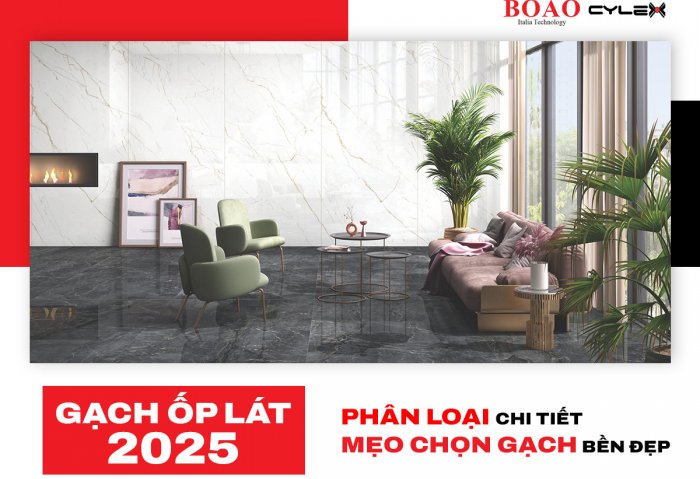 Gạch ốp lát 2025: Báo giá mới nhất, phân loại chi tiết & mẹo chọn gạch bền đẹp